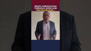 Sezgin Tanrıkulundan quotyenidoğan çetesiquot tepkisi [upl. by Daffi766]