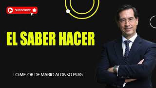 El SABER hacer 🔴 Mario Alonso Puig 2024 [upl. by Nwadrebma]