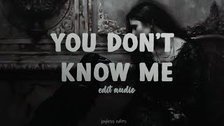 you dont know me  edit audio [upl. by Rafaelia426]