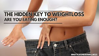 The Hidden Key To Weight Loss Are You Eating Enough [upl. by Danielson848]