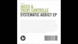 Trent Cantrelle amp Jaceo Systematic Addict Original Mix [upl. by Greta507]