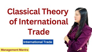 Classical Theory of International Trade  Traditional Theory of International Trade [upl. by Stoll]