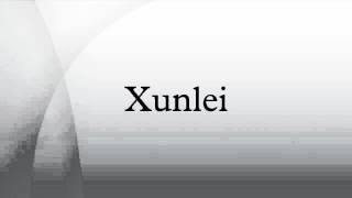 Xunlei [upl. by Lipp683]