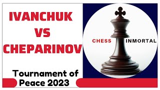 Vassily Ivanchuk vs Ivan Cheparinov Tournament of Peace 2023 [upl. by Eamaj]