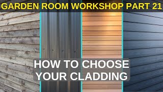 Garden Room Workshop Part 21 Choosing Cladding [upl. by Jeanne]