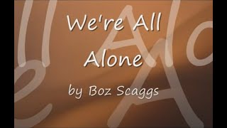 Were All Alone by Boz Scaggswith Lyrics [upl. by Anilrats]