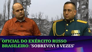 Brasileiro oficial do Exército russo sobrevive a vários ataques no conflito no Leste Europeu [upl. by Eikcor]