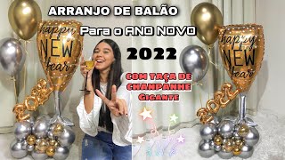 passo a passo ARRANJO DE BALÃO para o ANO NOVO  balão com taça de champanhe GIGANTE 2022 [upl. by Romeu]