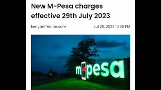 NEW M PESA CHARGES  MPESA CHARGE FROM 2972023 [upl. by Vyky196]