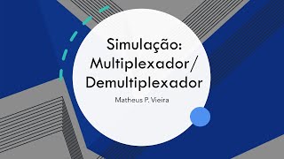 Simulação Multiplexador Demultiplexador [upl. by Anecusa]