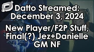 Datto Stream New PlayerF2P Experience amp Maybe Final Jez and Danielle Gaming  Dec 3 2024 [upl. by Aidin269]