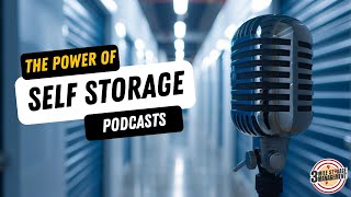 The Power of Self Storage Podcasts [upl. by Millian]