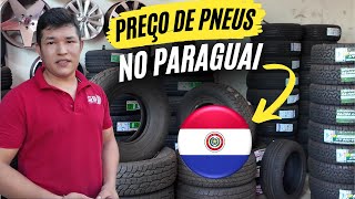 Preço de PNEUS de CARRO CAMINHONETE E CAMINHÃO no PARAGUAI [upl. by Annuaerb]