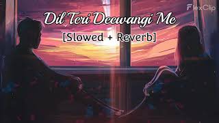 Dil Teri Deewangi Mein Kho Gaya Hai  Kismat Slowed  Reverb [upl. by Nasya]