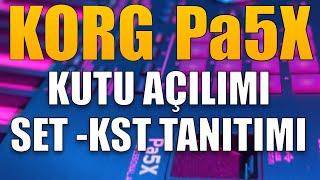 KORG Pa5X KUTU AÇILIMI quotPa5x KST SET TANITIMIquot [upl. by Kcinomod996]