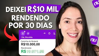 DEIXEI R10 MIL RENDENDO POR 30 DIAS NO NUBANK  Quanto ganhei [upl. by Anayad]