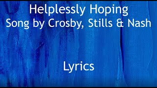 Helplessly Hoping  Crosby Stills amp Nash Lyrics [upl. by Quenby]