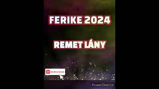 Ferike 2024 REMET LÁNY [upl. by Delastre]