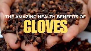 THE AMAZING HEALTH BENEFITS OF CLOVES [upl. by Bazluke]