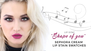 Sephora Cream Lip Stain Swatches 💄 Shape of You Cover 🎤 [upl. by Nnair]