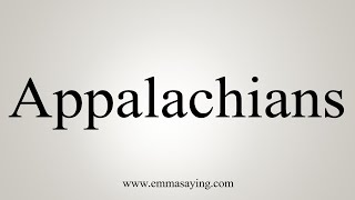 How To Say Appalachians [upl. by Telrats]