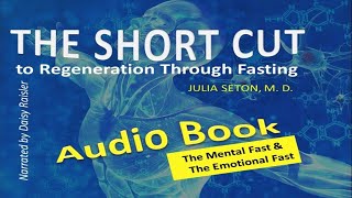 The Short Cut to Regeneration Through Fasting 3 The Mental Fast by Julia Seton MD [upl. by Hanley]