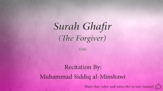 Surah Ghafir The Forgiver 040 Muhammad Siddiq al Minshawi Quran Audio [upl. by Asilec]