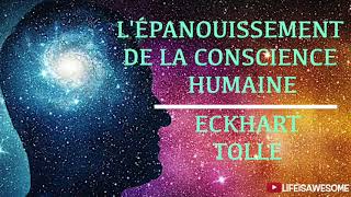 LÉPANOUISSEMENT DE LA CONSCIENCE HUMAINE  Eckhart Tolle  livre audio [upl. by Kassab]