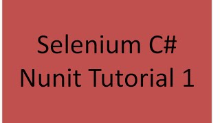 Selenium C Nunit Tutorial 1 [upl. by Melda185]