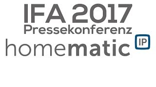 Homematic IP Pressekonferenz IFA 2017 [upl. by Arracot]