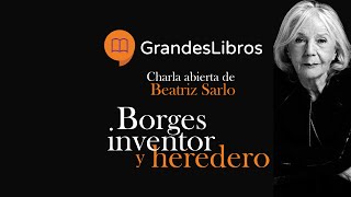 Beatriz Sarlo Borges Inventor y Heredero  Grandes Libros [upl. by Smitty]