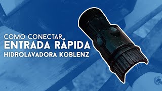 Cómo conectar la Entrada rapida de tu Hidrolavadora Koblenz HL 270 V [upl. by Caputo]