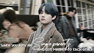 12 When you both are single parents and got married to each other Taehyung FF [upl. by Gnanmas]