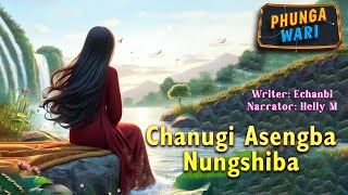 Chanugi Asengba Nungshiba  Manipuri Phunga Wari  Helly Maisnam🎤  Echanbi Tensubam✍️ [upl. by Seow283]