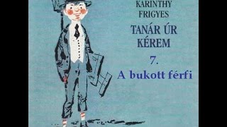 Karinthy Frigyes  Tanár úr kérem 7 fejezet  hangoskönyv [upl. by Danelle426]