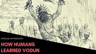 How Humans Learned Vodun [upl. by Notyrb]