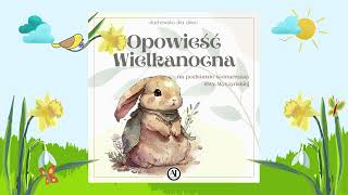 🐰 Słuchowisko dla dzieci 🐻 quotOpowieść Wielkanocnaquot 🌼 bajka dla dzieci 🌻 bajka do słuchania za darmo 🐇 [upl. by Guinevere71]