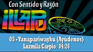 05 Yanapariwayku  Illapu  Con sentido y razón 2014 [upl. by Loferski763]