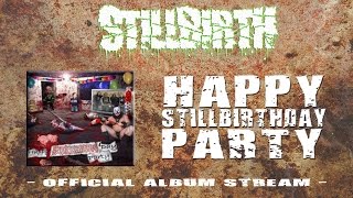 STILLBIRTH  Happy Stillbirthday Party  OFFICIAL FULL ALBUM STREAM  Release 2002 [upl. by Mcclimans521]