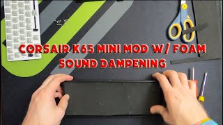 Corsair K65 Mini 60 Sound Dampening Mod  Foam Sheet [upl. by Manny]