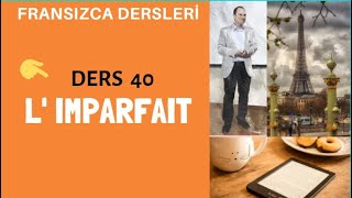 Fransızca Dersleri 40  L IMPARFAIT  Fransızca Öğreniyorum [upl. by Valdis]