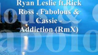 Ryan Leslie ft Rick Ross  Fabolous amp Cassie  Addiction RmX [upl. by Malim780]