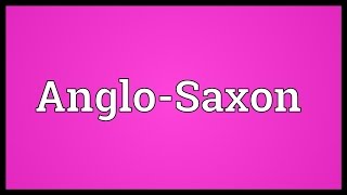 AngloSaxon Meaning [upl. by Leontine]