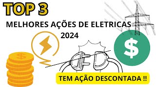 TOP 3 AÃ‡OES ELETRICAS EM 2024 PARA NÃƒO TER DOR DE CABEÃ‡A  DIVIDENDOS E RENTABILIDADE [upl. by Phaedra63]