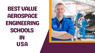 Best Value Aerospace Engineering Schools In USA Study Aerospace Engineering In Usa [upl. by Gnuj]