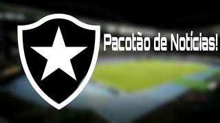 PACOTÃO DE NOTÍCIAS DO BOTAFOGO 🌟 [upl. by Yetty]