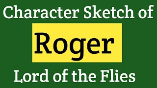 Character sketch of Roger  Character sketch of Roger in Lord of the Flies  Roger Character sketch [upl. by Azriel]