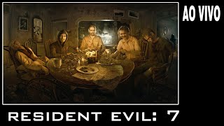 ✅ AO VIVO 03  RESIDENT EVIL 7 [upl. by Ydoc]