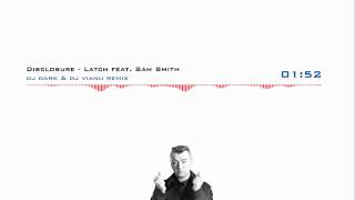 Disclosure  Latch feat Sam Smith Dj Dark amp Dj Vianu Remix [upl. by Cire567]