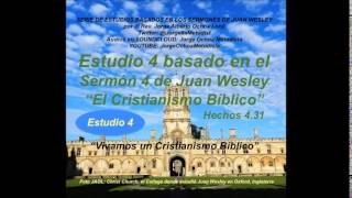 Estudio 4 basado en Sermón 4 de Juan Wesley quotEl Cristianismo Bíblicoquot Rev Jorge Ochoa [upl. by Bent]